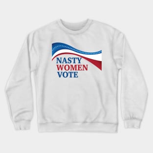 Nasty Women Vote Crewneck Sweatshirt